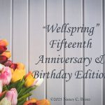 "Wellspring" Fifteenth Anniversary & Birthday Edition